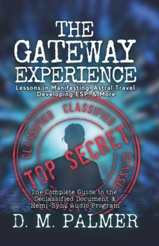 Paperback The Gateway Experience: Lessons in Manifesting, Astral Travel, Developing ESP, & More: The Complete Guide to the Declassified Document & Hemi- Book
