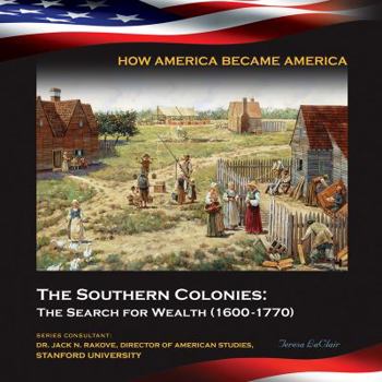 The Southern Colonies: The Search for Wealth - Book  of the How America Became America