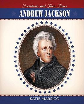 Andrew Jackson - Book  of the Presidents and Their Times