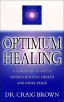 Paperback Optimum Healing: A Practical Guide to Finding Holistic Health and Inner Peace Book