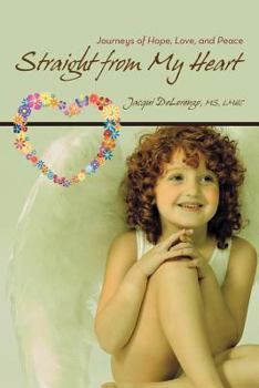 Paperback Straight from My Heart: Journeys of Hope, Love, and Peace Book