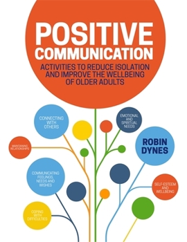 Paperback Positive Communication: Activities to Reduce Isolation and Improve the Wellbeing of Older Adults Book