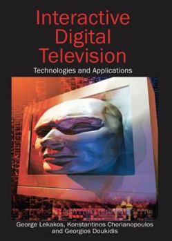 Hardcover Interactive Digital Television: Technologies and Applications Book