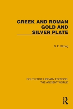 Greek and Roman Gold and Silver Plate (Routledge Library Editions: The Ancient World)