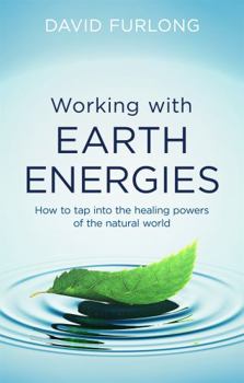 Paperback Working with Earth Energies: How to Tap Into the Healing Powers of the Natural World Book