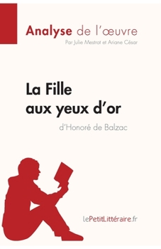 Paperback La Fille aux yeux d'or d'Honoré de Balzac (Analyse de l'oeuvre): Analyse complète et résumé détaillé de l'oeuvre [French] Book