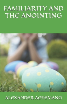 Paperback Familiarity and the Anointing Book