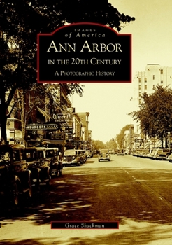 Ann Arbor in the 20th Century: A Photographic History