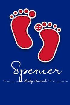 Spencer - Baby Book and Journal: Personalized Name Baby Book for Spencer