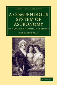 Paperback A Compendious System of Astronomy: In a Course of Familiar Lectures Book