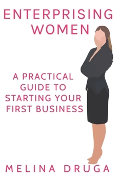 Paperback Enterprising Women: A Practical Guide to Starting Your First Business Book