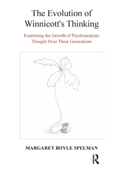 The Evolution of Winnicott's Thinking: Examining the Growth of Psychoanalytic Thought Over Three Generations