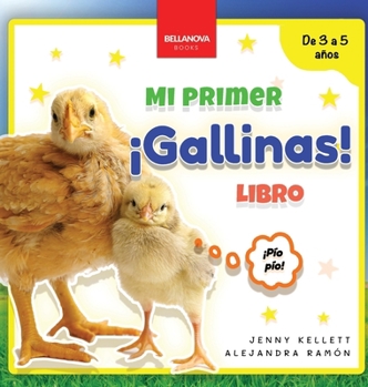 ¡Gallinas! Mi Primer Libro: Curiosidades y actividades sobre gallinas para niños 3-5 años (Mi Primer Libro de Animales) (Spanish Edition)