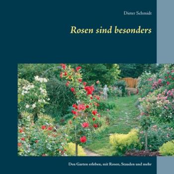 Paperback Rosen sind besonders: Den Garten erleben, mit Rosen, Stauden und mehr [German] Book