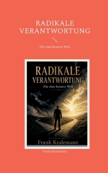 Radikale Verantwortung: Für eine bessere Welt (German Edition)