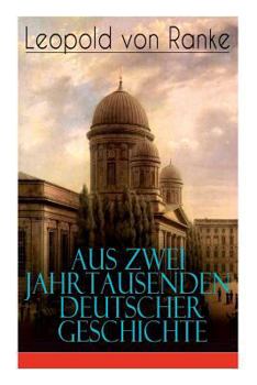 Aus Zwei Jahrtausenden Deutscher Geschichte (Vollst�ndige Ausgabe)