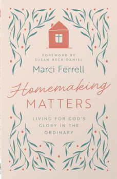 Paperback Homemaking Matters: Living for God's Glory in the Ordinary Book