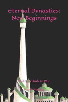 Paperback Eternal Dynasties: New Beginnings: Part 2: Prelude to War Book