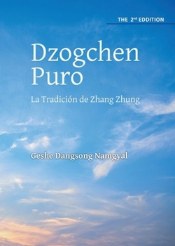 Dzogchen Puro: La Tradición de Zhang Zhung (Spanish Edition)