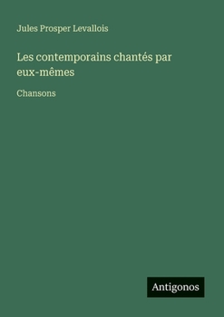 Paperback Les contemporains chantés par eux-mêmes: Chansons [French] Book