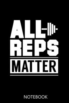 All Reps Matter: 100 Pages | Blank Interior With Page Numbers | Weightlifter Notebook