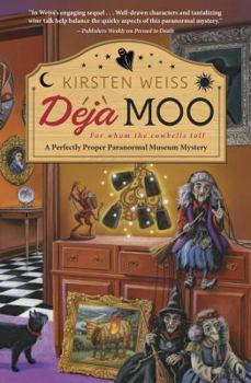 Deja Moo - Book #3 of the Perfectly Proper Paranormal Museum