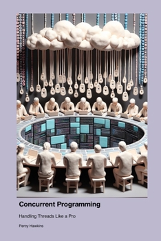 Paperback Concurrent Programming: Handling Threads Like a Pro Book