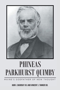 Paperback Phineas Parkhurst Quimby: Maine's Godfather of New Thought Book