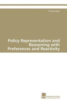 Paperback Policy Representation and Reasoning with Preferences and Reactivity [German] Book