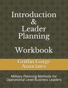 Paperback Introduction & Leader Planning Workbook: Military Planning Methods for Mid-Level Business Leaders Book