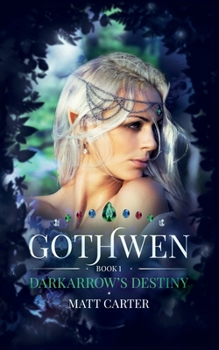Paperback Gothwen: Darkarrow's Destiny Book