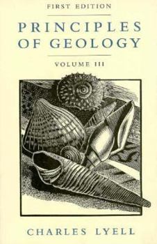 Principles of Geology, Volume 3 - Book #3 of the Principles of Geology