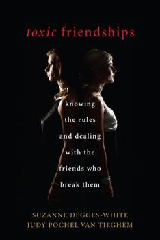 Hardcover Toxic Friendships: Knowing the Rules and Dealing with the Friends Who Break Them Book