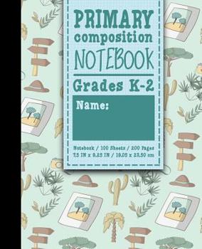 Paperback Primary Composition Notebook: Grades K-2: School Exercise Book, Primary Composition K-2 Books, 100 Sheets, 200 Pages, Cute Safari Wild Animals Cover Book