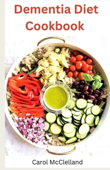 Paperback Dementia Diet Cookbook: Reverse Dementia with Delicious and Nutritious Recipes [Large Print] Book