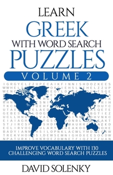 Paperback Learn Greek with Word Search Puzzles Volume 2: Learn Greek Language Vocabulary with 130 Challenging Bilingual Word Find Puzzles for All Ages Book