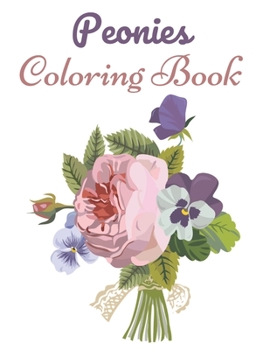 Paperback Peonies Coloring Book: This Book has Amazing Peonies Stress Relief and Relaxing Coloring Pages Book