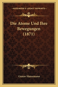 Paperback Die Atome Und Ihre Bewegungen (1871) [German] Book