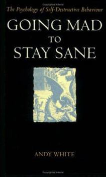Going Mad to Stay Sane
