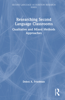 Hardcover Researching Second Language Classrooms: Qualitative and Mixed Methods Approaches Book