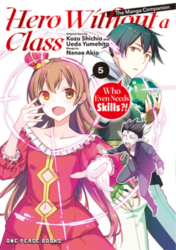 Hero Without a Class : Who Even Needs Skills?! Volume 5
