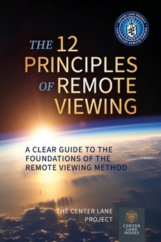 Paperback The 12 Principles of Remote Viewing: A Clear Guide to the Foundations of the Remote Viewing Method Book