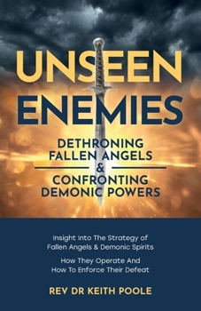 Paperback Unseen Enemies: Dethroning Fallen Angels & Confronting Demonic Powers Book
