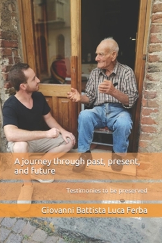 Paperback A journey through past, present, and future: Testimonies to be preserved Book