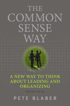 Paperback The Common Sense Way: A New Way to Think About Leading and Organizing (Leadership Books by Pete Blaber) Book