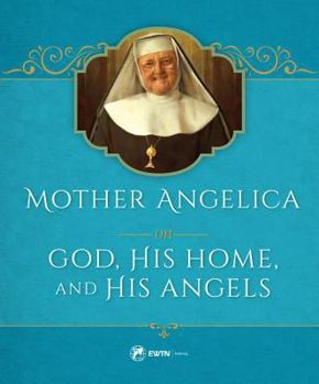 Hardcover Mother Angelica on God, His Home, and His Angels: His Home and His Angels Book