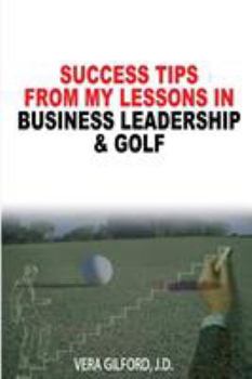 Paperback Success Tips From My Lessons In Business Leadership & Golf Book