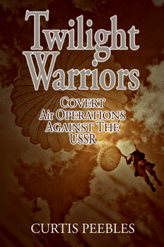 Hardcover Twilight Warriors: Covert Air Operations Against the USSR Book