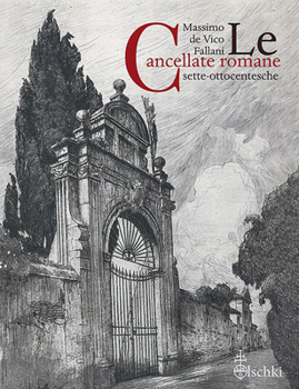 Paperback Le Cancellate Romane Sette-Ottocentesche [Italian] Book