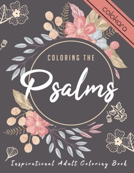 Paperback Coloring the Psalms: Inspirational Adult Coloring Book Therapy Featuring Psalms & Prayer Journal for Gel Pen. Book